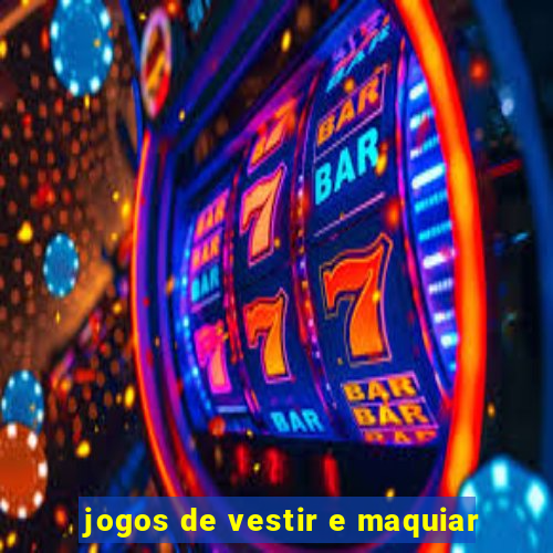 jogos de vestir e maquiar